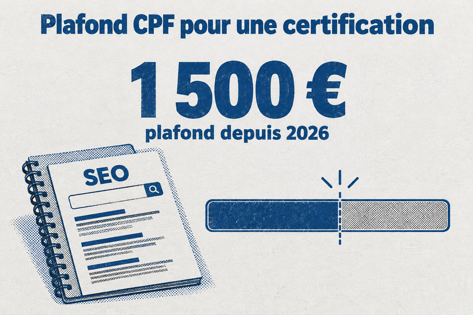 Depuis 2026, le CPF est plafonné à 1 500 € pour une certification enregistrée au Répertoire spécifique ; tout dépassement reste à financer.