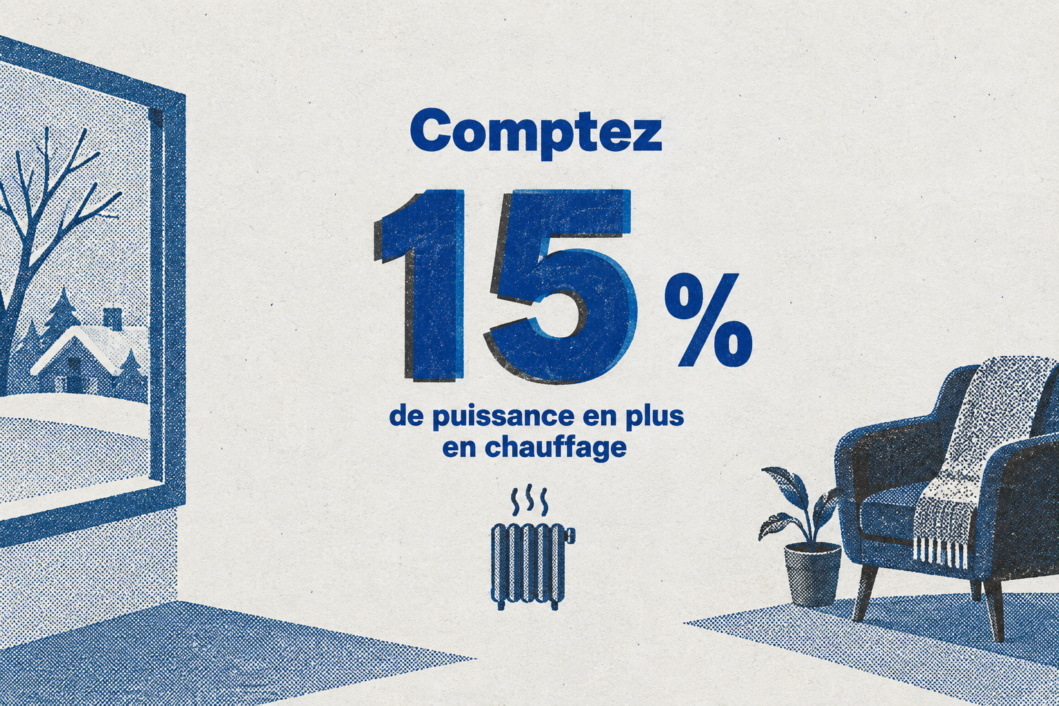 Pour le mode chauffage, il faut prévoir 15 % de puissance supplémentaire par rapport au rafraîchissement seul.