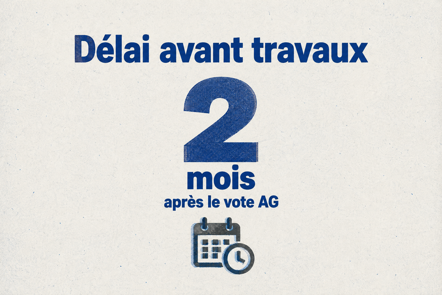 Après le vote de l'assemblée générale, il faut attendre 2 mois avant de commencer les travaux.