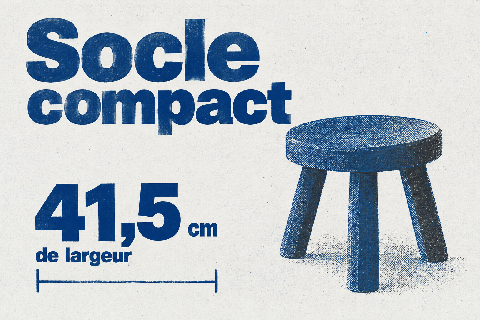 Un tabouret à socle compact mesure 41,5 cm de large, adapté aux petits espaces.