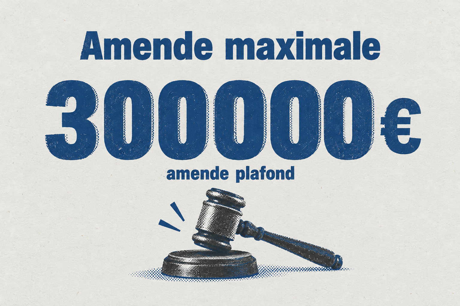 Un grand chiffre 300 000 € indique le montant maximal de l'amende pour des travaux sans autorisation d'urbanisme.